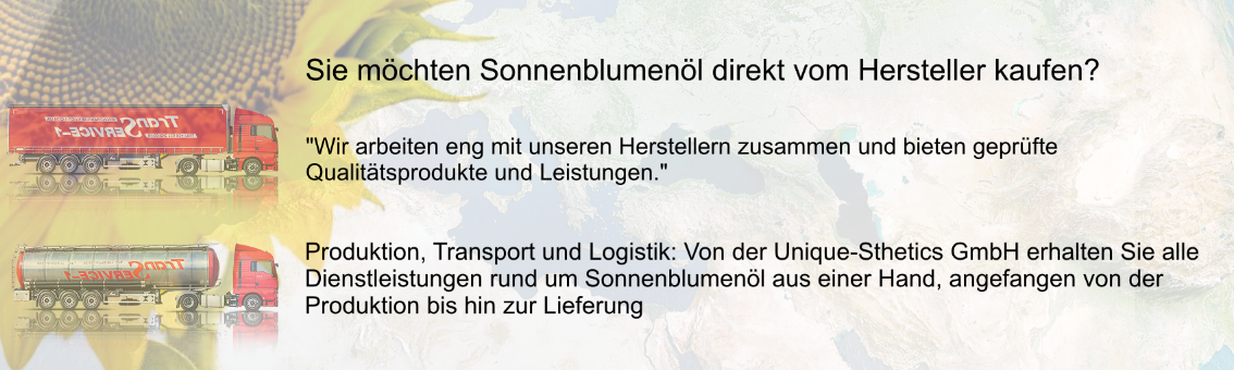 Sie möchten Sonnenblumenöl direkt vom Hersteller kaufen? "Wir arbeiten eng mit unseren Herstellern zusammen und bieten geprüfte Qualitätsprodukte und Leistungen." Produktion, Transport und Logistik: Von der Unique-Sthetics GmbH erhalten Sie alle Dienstleistungen rund um Sonnenblumenöl aus einer Hand, angefangen von der Produktion bis hin zur Lieferung. You want to buy sunflower oil directly from the manufacturer? "We work closely with our manufacturers and offer tested quality products and services.